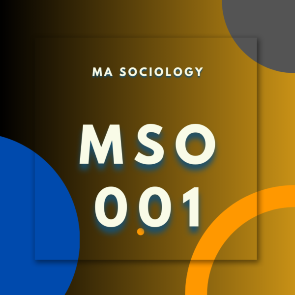 MSO.001;MA. SOCIOLOGY